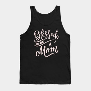 Blessed To Be A Mom Tank Top